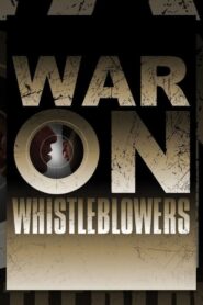 War on Whistleblowers: Free Press and the National Security State 2013 on netflix