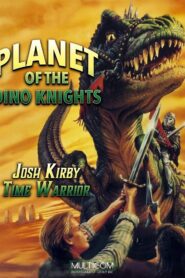 Josh Kirby… Time Warrior: Planet of the Dino-Knights 1995 on netflix