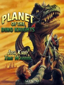 Josh Kirby… Time Warrior: Planet of the Dino-Knights 1995 on netflix