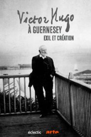 Victor Hugo à Guernesey, exil et création 2019 on netflix
