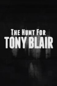 The Hunt for Tony Blair 2011 on netflix