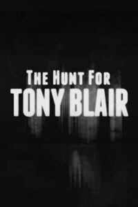 The Hunt for Tony Blair 2011 on netflix