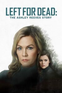 Left for Dead: The Ashley Reeves Story 2021 on netflix