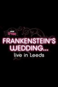 Frankenstein’s Wedding… Live in Leeds 2011 on netflix