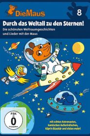 Die Maus 8 – Durch das Weltall zu den Sternen 2015 on netflix