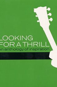 Looking for a Thrill: An Anthology of Inspiration 2005 on netflix