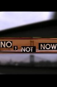 No, Not Now 2001 on netflix