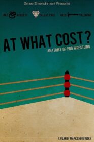 At What Cost? Anatomy of Professional Wrestling 2015 on netflix