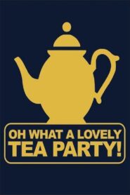 Oh, What a Lovely Tea Party 2004 on netflix