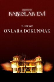 Kabuslar Evi: Onlara Dokunmak 2007 on netflix