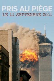 Pris au piège le 11 septembre 2001 2010 on netflix