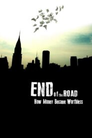 End of the Road: How Money Became Worthless 2012 on netflix