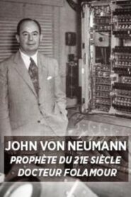 John Von Neumann: Prophet of the 21st Century 2015 on netflix