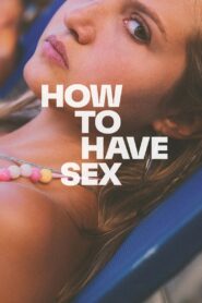 How to Have Sex 2023 on netflix