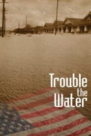 Trouble the Water 2008 on netflix