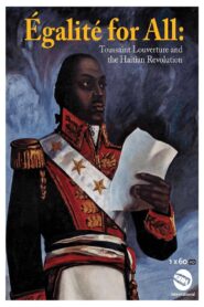 Egalite for All: Toussaint Louverture and the Haitian Revolution 2009 on netflix