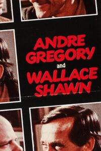 André Gregory and Wallace Shawn 2009 on netflix