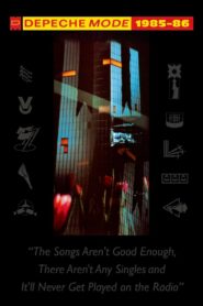 Depeche Mode: 1985–86 “The Songs Aren’t Good Enough, There Aren’t Any Singles and It’ll Never Get Played on the Radio” 2006 on netflix