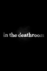 In the Deathroom 2011 on netflix