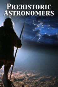 Prehistoric Astronomers 2007 on netflix