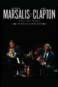 Wynton Marsalis and Eric Clapton Play the Blues – Live from Jazz at Lincoln Center 2011 on netflix