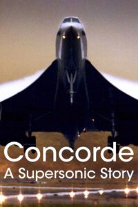 Concorde: A Supersonic Story 2017 on netflix