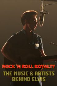 Rock ‘N Roll Royalty – The Music & Artists Behind Elvis 2022 on netflix