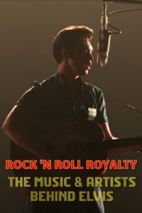 Rock ‘N Roll Royalty – The Music & Artists Behind Elvis 2022 on netflix