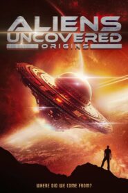 Aliens Uncovered: Origins 2023 on netflix