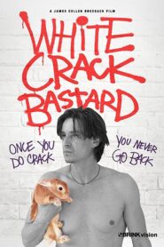 White Crack Bastard 2013 on netflix