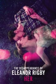The Disappearance of Eleanor Rigby: Her 2014 on netflix