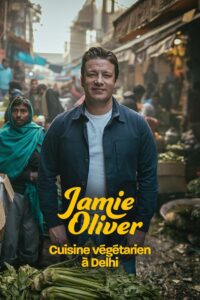 Jamie Oliver cuisine végétarien à Delhi 2019 on netflix