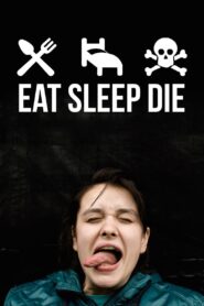 Eat Sleep Die 2012 on netflix
