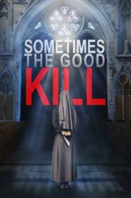 Sometimes the Good Kill 2017 on netflix