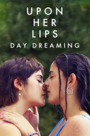 Upon Her Lips: Day Dreaming 2023 on netflix