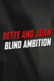 Bette and Joan: Blind Ambition 2006 on netflix