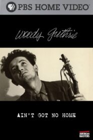 Woody Guthrie: Ain’t Got No Home 2006 on netflix
