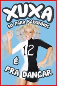 Xuxa Só Para Baixinhos 12: É Pra Dançar 2012 on netflix