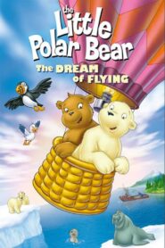 The Little Polar Bear: The Dream of Flying 2003 on netflix