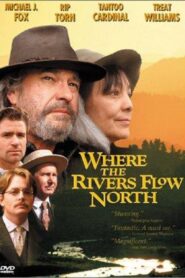 Where the Rivers Flow North 1993 on netflix