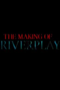 The Making of ‘Riverplay’ 2001 on netflix