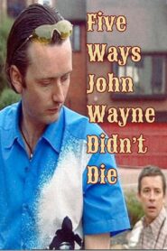 Five Ways John Wayne Didn’t Die 2002 on netflix