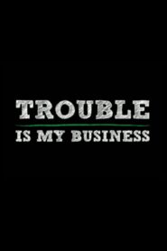 Trouble Is My Business 2008 on netflix