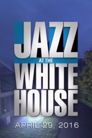 Jazz at the White House 2016 on netflix
