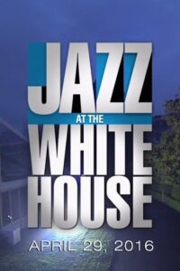 Jazz at the White House 2016 on netflix