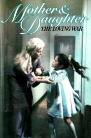 Mother and Daughter: The Loving War 1980 on netflix