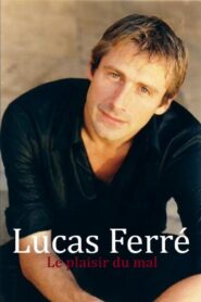 Lucas Ferré : Le plaisir du mal 2005 on netflix
