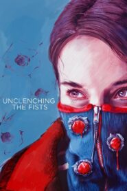 Unclenching the Fists 2021 on netflix