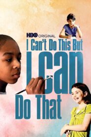I Can’t Do This But I CAN Do That: A Film for Families about Learning Differences 2010 on netflix
