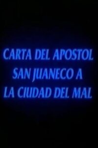 Carta del apóstol San Juaneco a la ciudad del mal 1992 on netflix